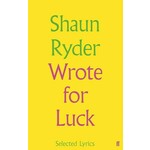 Shaun Ryder Shaun Ryder Wrote For Luck Selected Lyrics