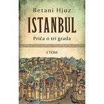 Istanbul: Priča o tri grada I-II - Betani Hjuz