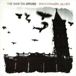 WAR ON DRUGS THE WAGONWHEEL BLUES