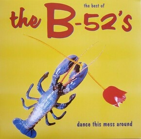 B 52 s – The Best Of The B 52 s Dance This Mess Around