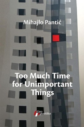 TOO MUCH TIME FOR UNIMPORTANT THINGS Mihajlo Pantic