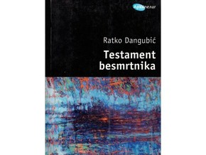 Testament besmrtnika - Ratko Dangubić