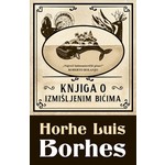 Knjiga o izmisljenim bicima Horhe Luis Borhes