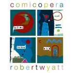 Robert Wyatt COMICOPERA