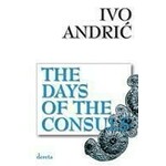 The Days Of The Consuls Ivo Andric