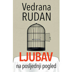 Ljubav na posljednji pogled - Vedrana Rudan