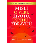 Misli o veri, životu, uspehu i zdravlju - Džozef Marfi