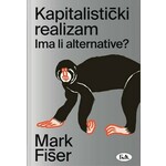 KAPITALISTICKI REALIZAM IMA LI ALTERNATIVE Mark Fiser