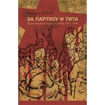 Za Partiju i Tita Partizanski pokret u Srbiji 1941 1944 Nemanja Devic