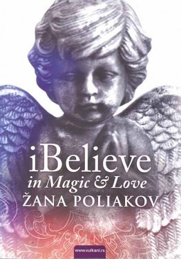 I believe in magic &amp; love - Žana Poliakov