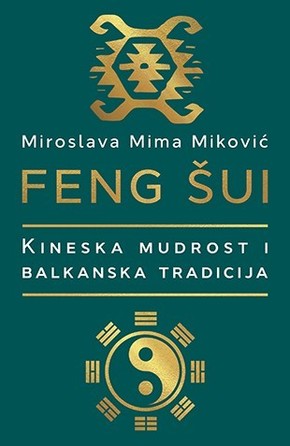 FENG SUI KINESKA MUDROST I BALKANSKA TRADICIJA Miroslava Mima Mikovic