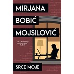 SRCE MOJE Mirjana Bobic Mojsilovic