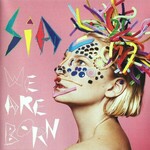 Sia We Are Born