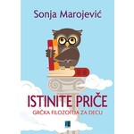 ISTINITE PRICE GRCKA FILOZOFIJA ZA DECU Sonja Marojevic