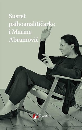 SUSRET PSIHOANALITICARKE I MARINE ABRAMOVIC Marina Abramovic Zanet Fiser