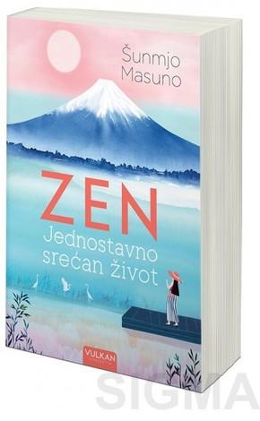 Zen: jednostavno srećan život - Šunmjo Masuno