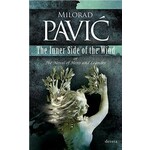 The Inner Side of the Wind or The Novel of Hero and Leander Milorad Pavic
