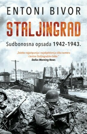 Staljingrad Sudbonosna opsada 1942–1943 Entoni Bivor