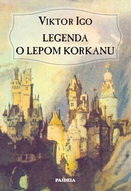 Legenda o lepom Korkanu i lepotici Guguli - Viktor Igo