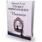 Uvod u psihoanalizu - NEUROZE - Sigmund Frojd