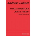 MARTIN HAJDEGER BICE I VREME UVODNI KOMENTAR Andreas Lukner