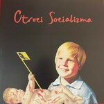 OTROCI SOCIALIZMA Otroci socializma