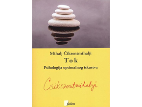 Tok: psihologija optimalnog iskustva - Mihalj Čiksentmihalji
