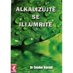Alkalizujte se ili umrite - Dr Teodor Barudi
