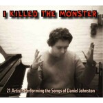 Daniel Johnston Songs Tribute I Killed the Monster