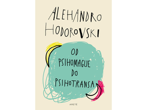 Od psihomagije do psihotransa - Alehandro Hodorovski