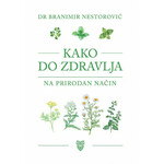 Kako do zdravlja na prirodan način - dr Branimir Nestorović