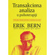 Тransakciona analiza u psihoterapiji - Erik Bern