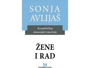 Žene i rad: Ka političkoj ekonomiji tranzicije - Sonja Avlij