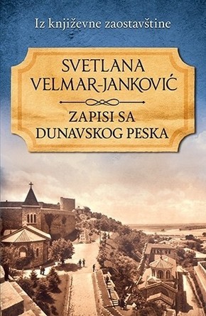 ZAPISI SA DUNAVSKOG PESKA Svetlana Velmar Jankovic