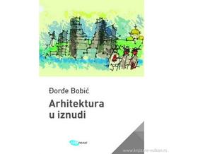 Arhitektura u iznudi - Đorđe Bobić