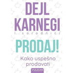 Prodaj! Kako uspešno prodavati - Dejl Karnegi