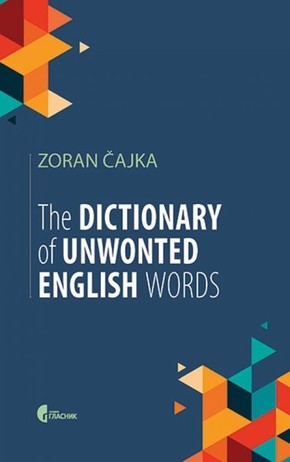 THE DICTIONARY OF UNWONTED ENGLISH WORDS Zoran Cajka