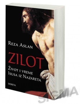 ZILOT - Život i vreme Isusa iz Nazareta - Reza Aslan