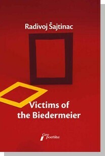 Victims of the Biedermeier Radivoj Sajtinac