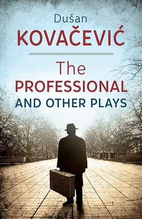 The Professional and Other Plays Dusan Kovacevic