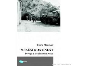 Mračni kontinent. Evropa u XX veku - Mark Mazover