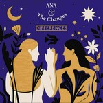 Ana i The Changes Differences