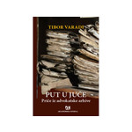 Put u juče: Priče iz advokatske arhive - Tibor Varadi