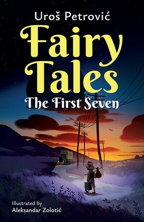 Fairy Tales The First Seven Uros Petrovic
