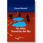 An Atlas Traced by the Sky - Goran Petrović