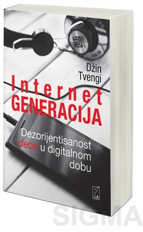 Internet generacija - Dezorijentisanost dece u digitalnom dobu - Dr Džin Tvengi