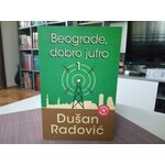 BEOGRADE DOBRO JUTRO Dusan Radovic NOVO