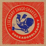 LEGENDARY SHACK SHAKERS COCKADOODLEDON T