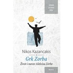 Grk Zorba Zivot i narav Aleksisa Zorbe Nikos Kazancakis