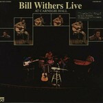 WITHERS BILL LIVE AT CARNEGIE HALL